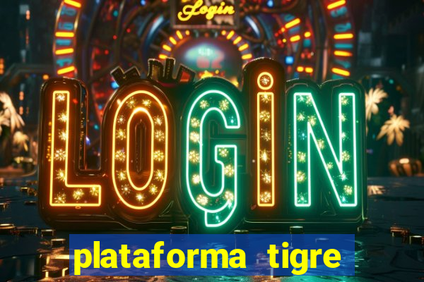 plataforma tigre pagando no cadastro
